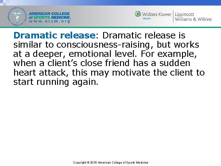 Dramatic release: release Dramatic release is similar to consciousness-raising, but works at a deeper,
