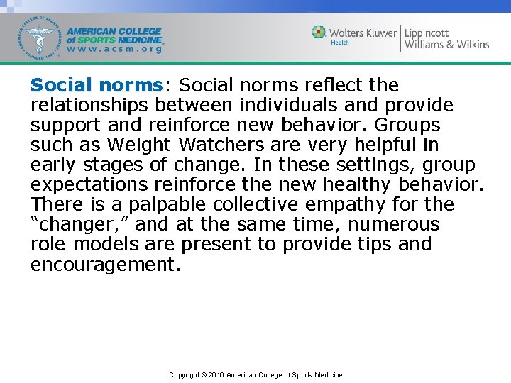 Social norms: norms Social norms reflect the relationships between individuals and provide support and
