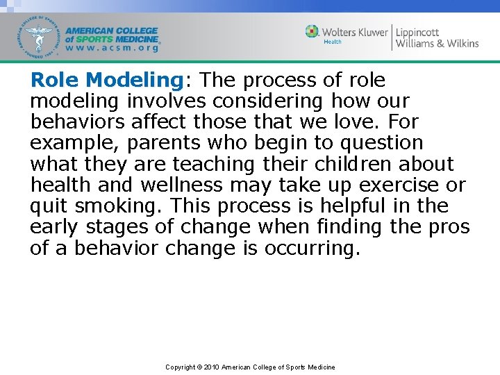Role Modeling: Modeling The process of role modeling involves considering how our behaviors affect