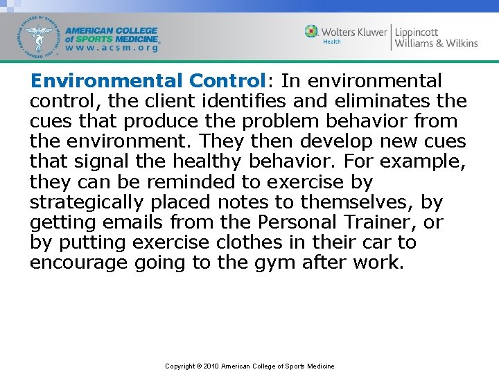 Environmental Control: Control In environmental control, the client identifies and eliminates the cues that