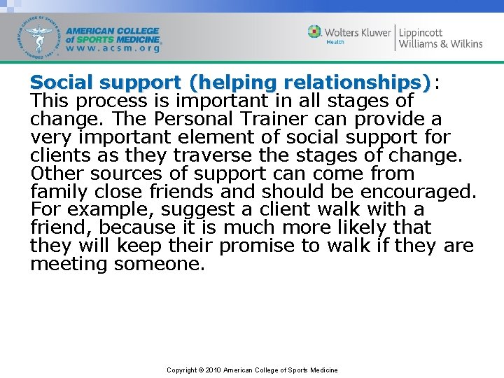Social support (helping relationships): relationships) This process is important in all stages of change.