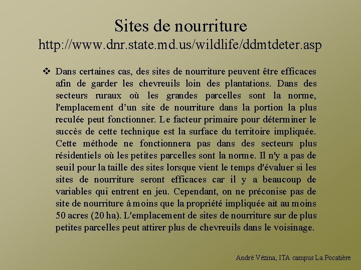 Sites de nourriture http: //www. dnr. state. md. us/wildlife/ddmtdeter. asp v Dans certaines cas,