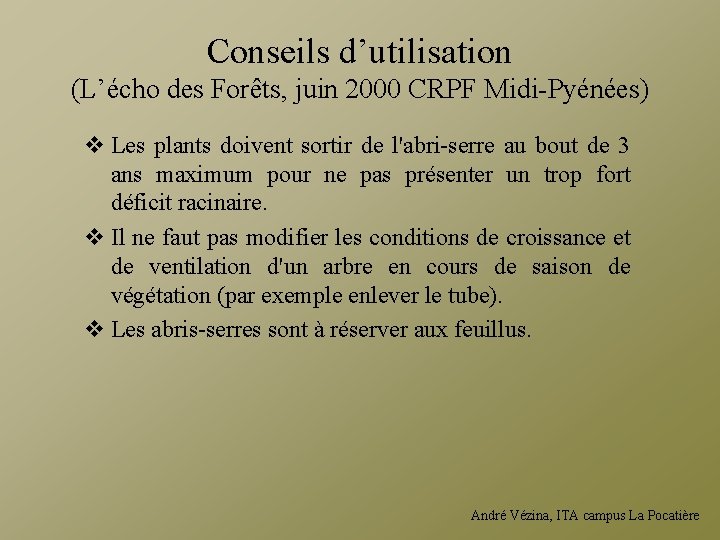 Conseils d’utilisation (L’écho des Forêts, juin 2000 CRPF Midi-Pyénées) v Les plants doivent sortir
