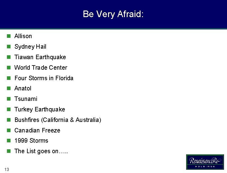 Be Very Afraid: n Allison n Sydney Hail n Tiawan Earthquake n World Trade