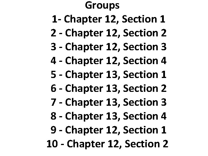 Groups 1 - Chapter 12, Section 1 2 - Chapter 12, Section 2 3