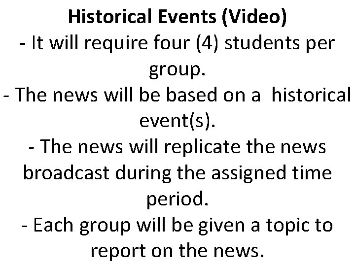 Historical Events (Video) - It will require four (4) students per group. - The