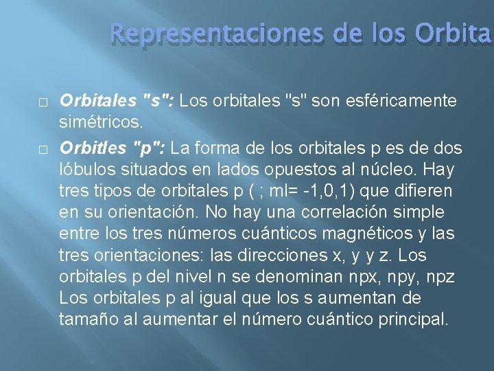 Representaciones de los Orbital � � Orbitales "s": Los orbitales "s" son esféricamente simétricos.