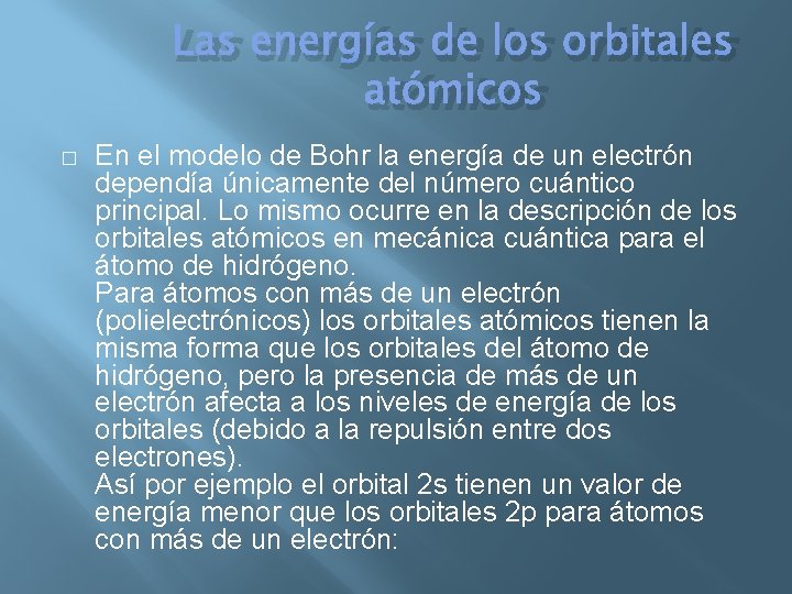 Las energías de los orbitales atómicos � En el modelo de Bohr la energía