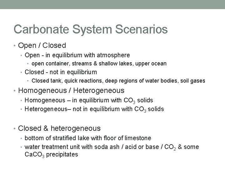 Carbonate System Scenarios • Open / Closed • Open - in equilibrium with atmosphere