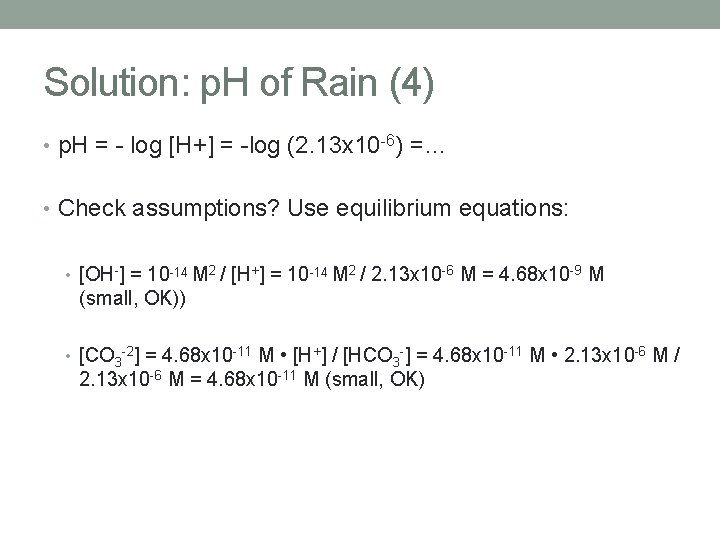 Solution: p. H of Rain (4) • p. H = - log [H+] =