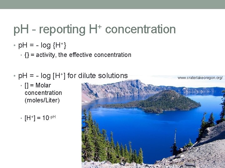 p. H - reporting H+ concentration • p. H = - log {H+} •