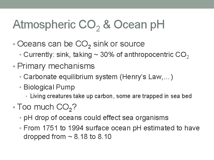 Atmospheric CO 2 & Ocean p. H • Oceans can be CO 2 sink