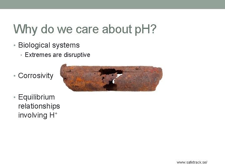 Why do we care about p. H? • Biological systems • Extremes are disruptive