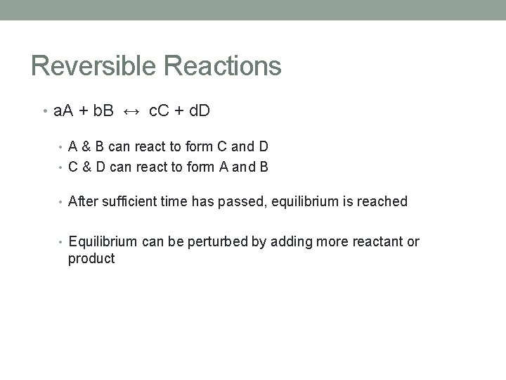 Reversible Reactions • a. A + b. B ↔ c. C + d. D