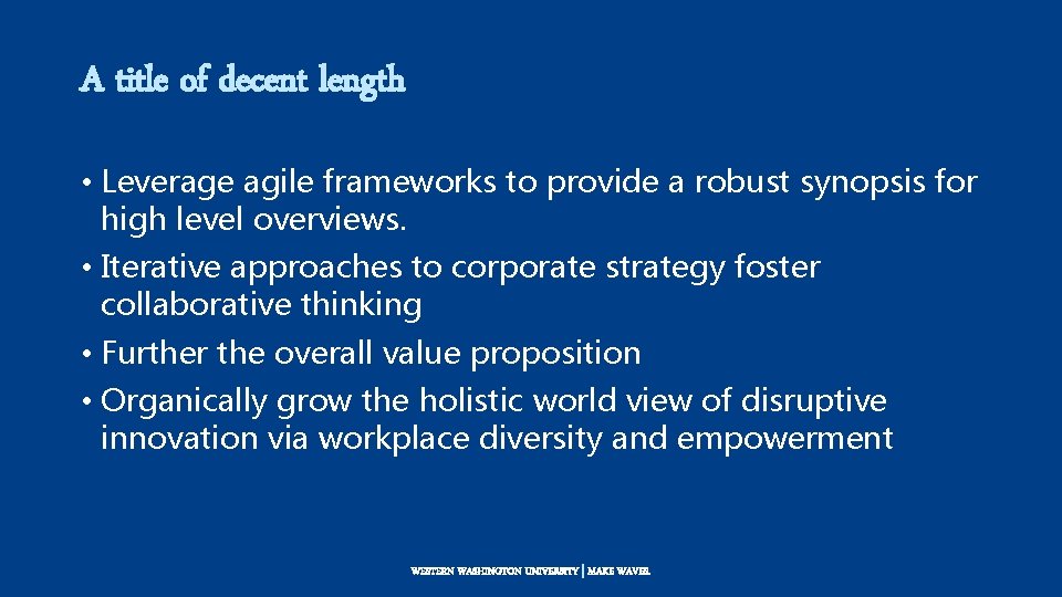 A title of decent length • Leverage agile frameworks to provide a robust synopsis