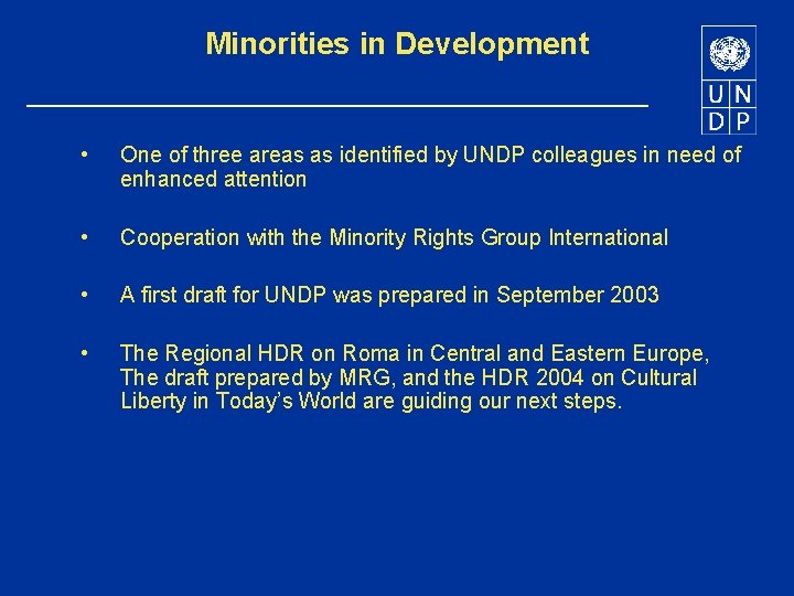 Minorities in Development • One of three areas as identified by UNDP colleagues in