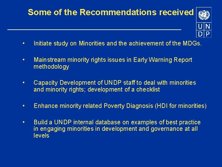 Some of the Recommendations received • Initiate study on Minorities and the achievement of