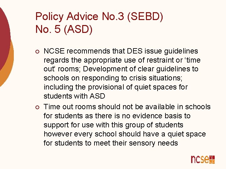 Policy Advice No. 3 (SEBD) No. 5 (ASD) ¡ ¡ NCSE recommends that DES