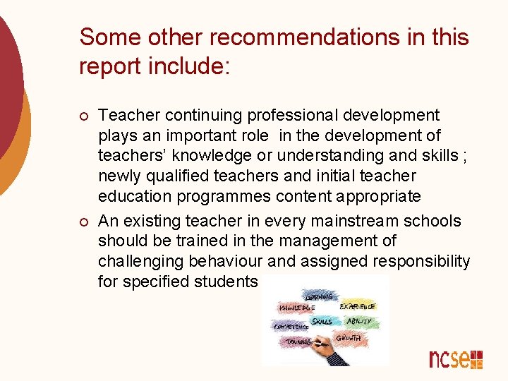 Some other recommendations in this report include: ¡ ¡ Teacher continuing professional development plays