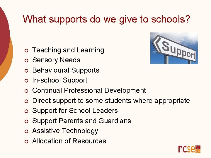 What supports do we give to schools? ¡ ¡ ¡ ¡ ¡ Teaching and