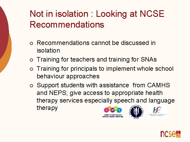 Not in isolation : Looking at NCSE Recommendations ¡ ¡ Recommendations cannot be discussed