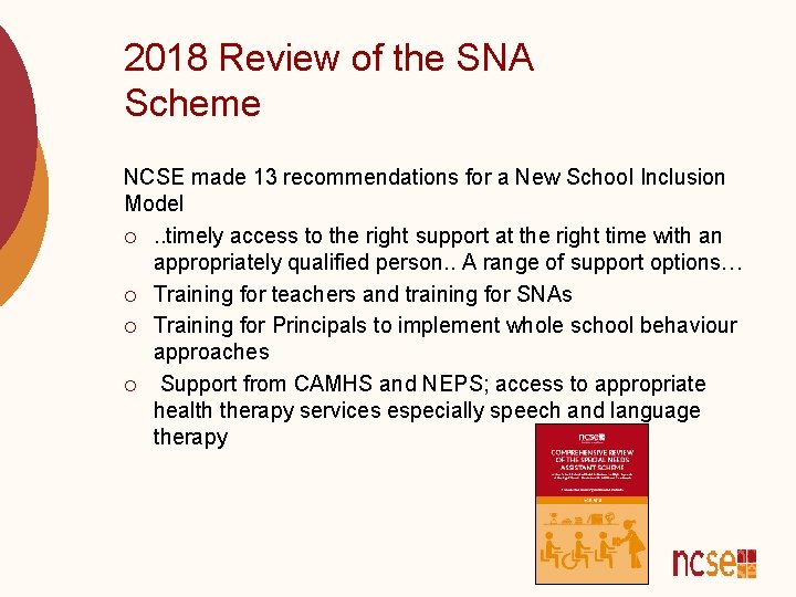 2018 Review of the SNA Scheme NCSE made 13 recommendations for a New School