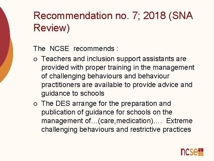 Recommendation no. 7; 2018 (SNA Review) The NCSE recommends : ¡ Teachers and inclusion