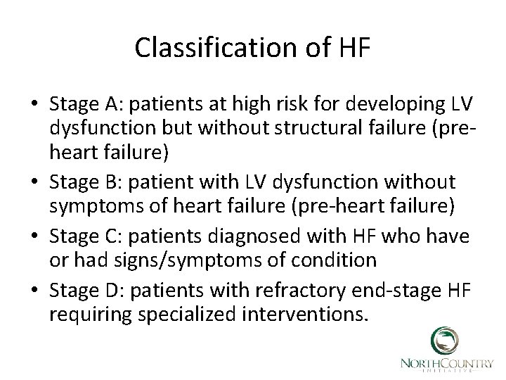 Classification of HF • Stage A: patients at high risk for developing LV dysfunction