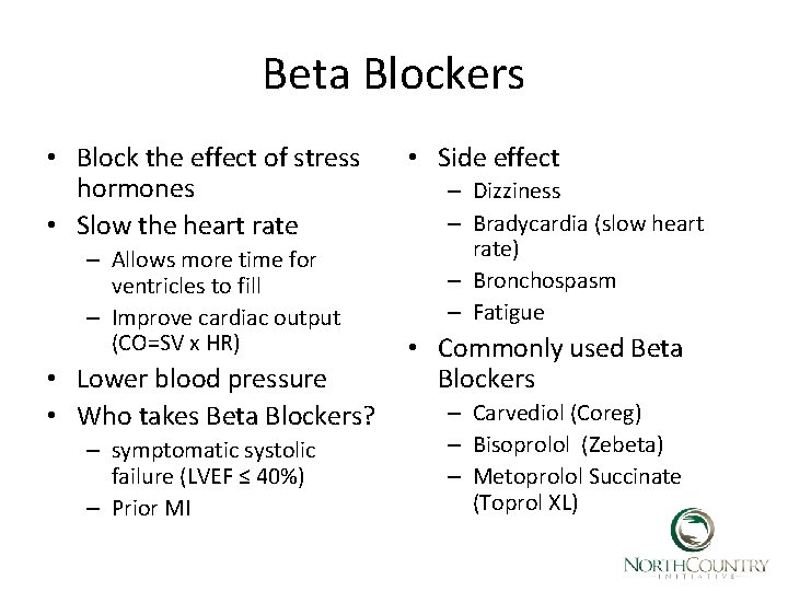 Beta Blockers • Block the effect of stress hormones • Slow the heart rate