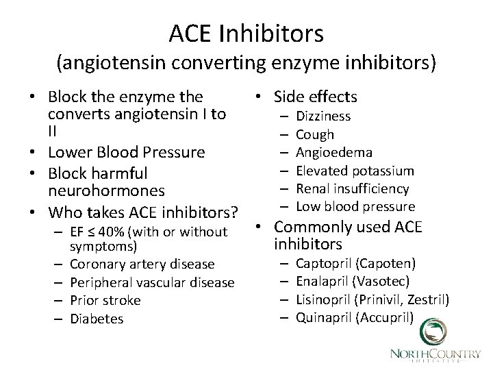 ACE Inhibitors (angiotensin converting enzyme inhibitors) • Block the enzyme the • Side effects