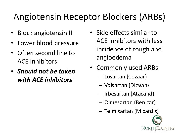 Angiotensin Receptor Blockers (ARBs) • Block angiotensin II • Lower blood pressure • Often