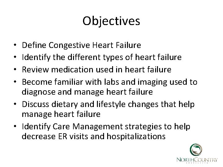 Objectives Define Congestive Heart Failure Identify the different types of heart failure Review medication