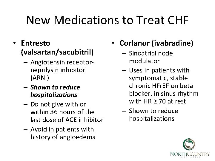 New Medications to Treat CHF • Entresto (valsartan/sacubitril) – Angiotensin receptorneprilysin inhibitor (ARNI) –