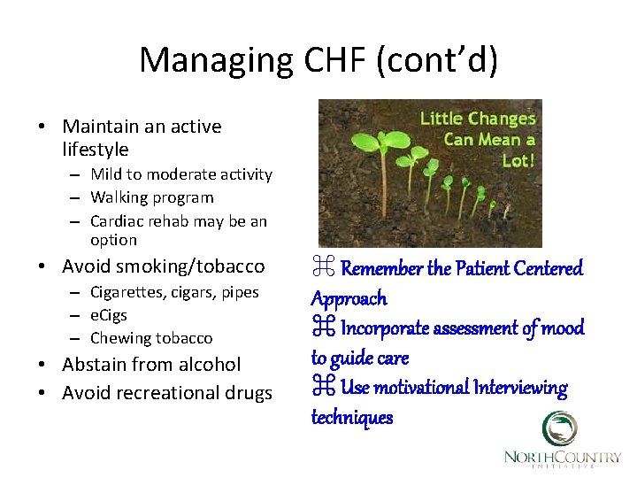 Managing CHF (cont’d) • Maintain an active lifestyle – Mild to moderate activity –