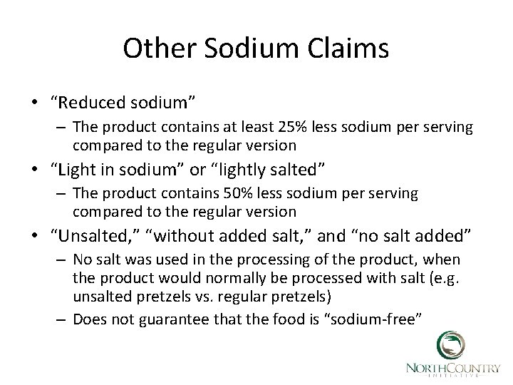 Other Sodium Claims • “Reduced sodium” – The product contains at least 25% less