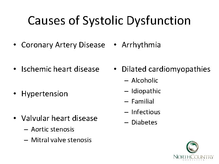 Causes of Systolic Dysfunction • Coronary Artery Disease • Arrhythmia • Ischemic heart disease