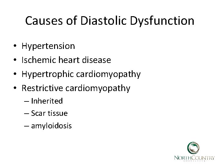 Causes of Diastolic Dysfunction • • Hypertension Ischemic heart disease Hypertrophic cardiomyopathy Restrictive cardiomyopathy