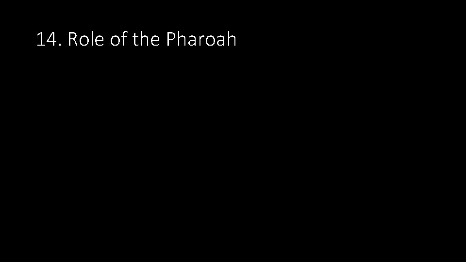 14. Role of the Pharoah 