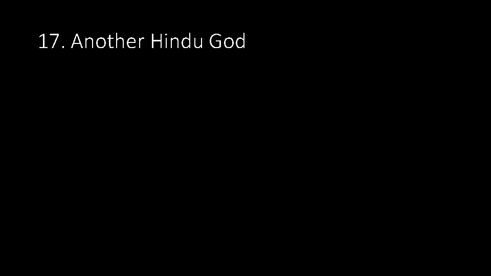 17. Another Hindu God 