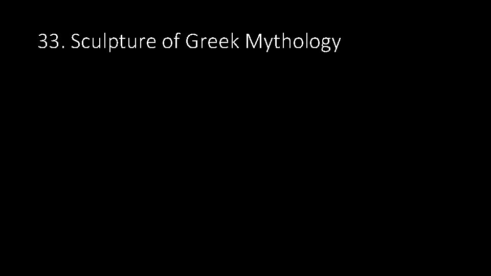 33. Sculpture of Greek Mythology 