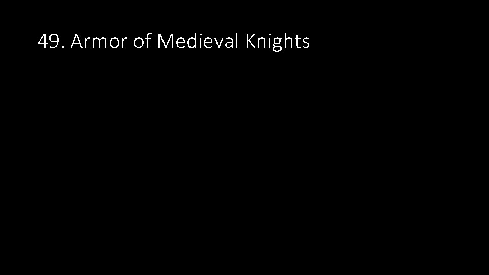 49. Armor of Medieval Knights 