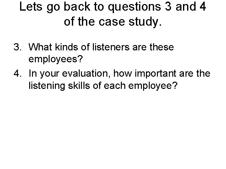 Lets go back to questions 3 and 4 of the case study. 3. What Lets go back to questions 3 and 4 of the case study. 3. What