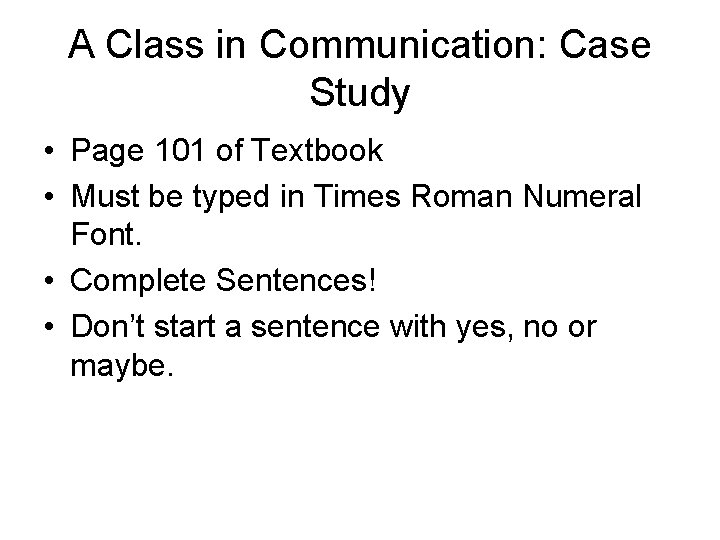 A Class in Communication: Case Study • Page 101 of Textbook • Must be A Class in Communication: Case Study • Page 101 of Textbook • Must be