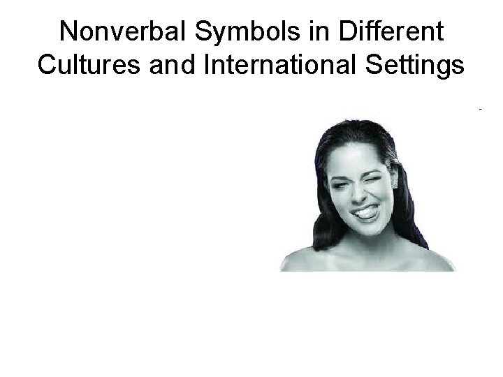 Nonverbal Symbols in Different Cultures and International Settings Nonverbal Symbols in Different Cultures and International Settings