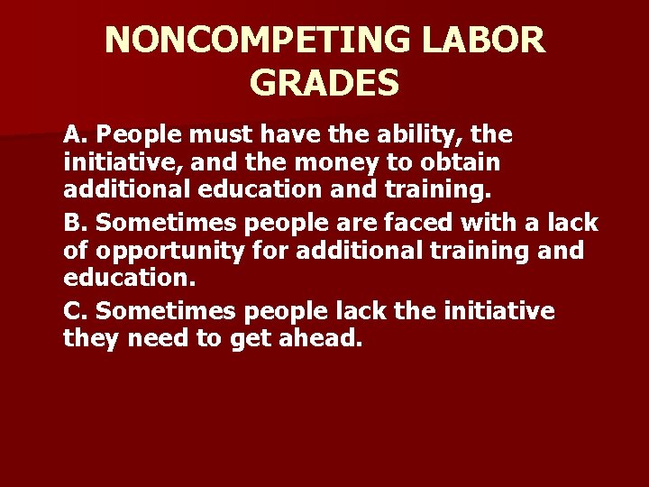 NONCOMPETING LABOR GRADES A. People must have the ability, the initiative, and the money
