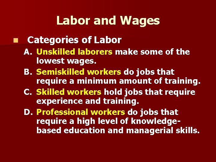 Labor and Wages n Categories of Labor A. Unskilled laborers make some of the
