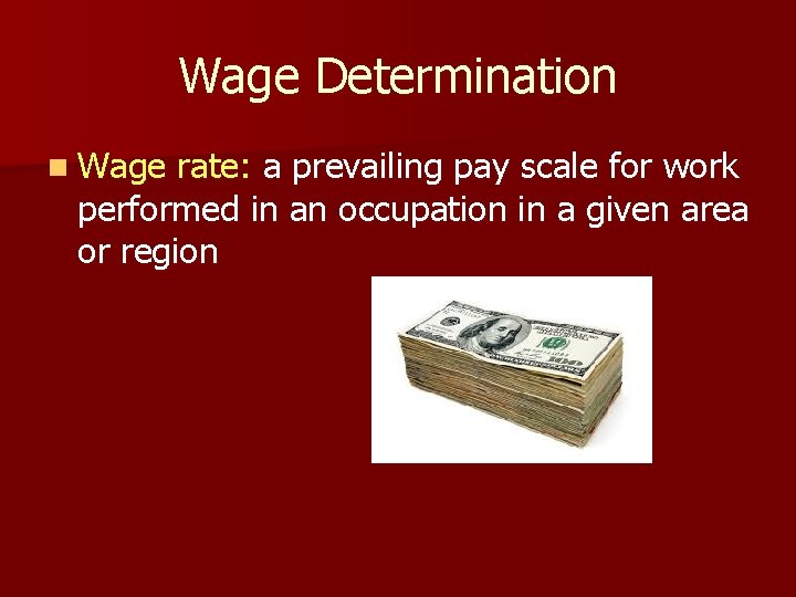 Wage Determination n Wage rate: a prevailing pay scale for work performed in an