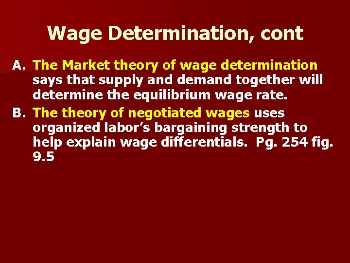 Wage Determination, cont A. The Market theory of wage determination says that supply and