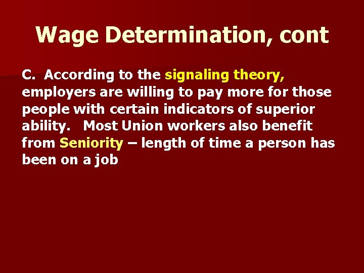 Wage Determination, cont C. According to the signaling theory, employers are willing to pay