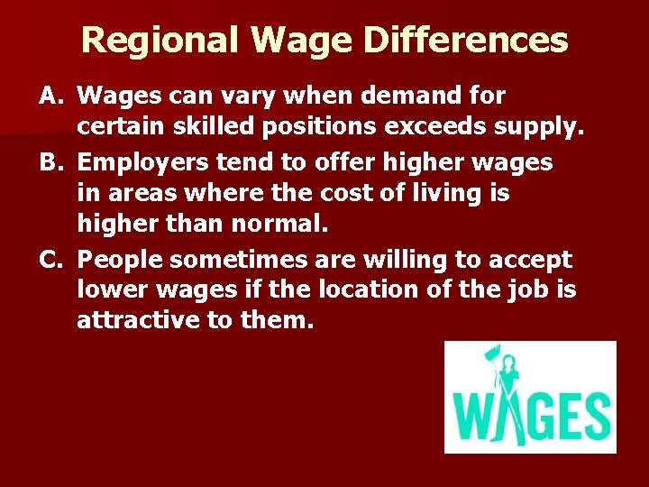 Regional Wage Differences A. Wages can vary when demand for certain skilled positions exceeds